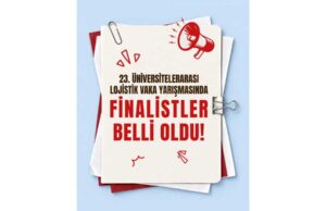 23. Üniversitelerarası Lojistik Vaka Yarışması’nın finalistleri belli oldu Üniversitelerarası Lojistik Vaka Yarışması