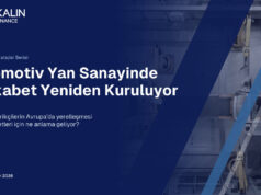 Çinli şirketler Avrupa’ya yerleşiyor: Türk otomotiv yan sanayinin rekabet avantajı eriyor AKALIN FINANCE